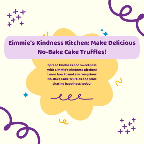 Eimmie's Kindness Kitchen: Make Delicious No-Bake Cake Truffles!