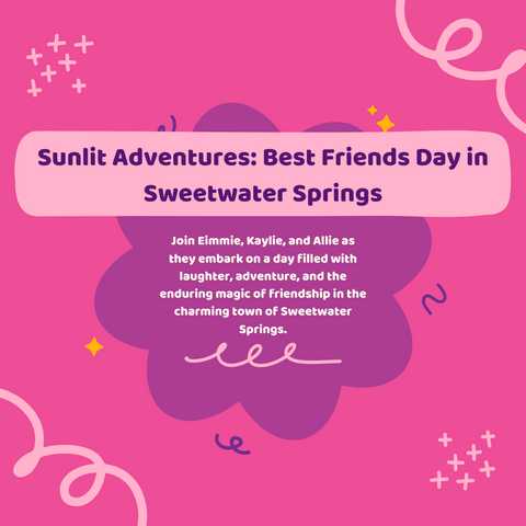 Sunlit Adventures Best Friends Day in Sweetwater Springs